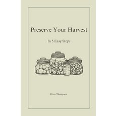 (英文圖書) Preserve Your Harvest: In 5 Easy Steps 平裝版, Independently Published, 英文