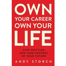 Own Your Career Own Your Life: Stop Drifting and Take Control of Your Future 平裝版, Andy Storch, Inc, 英文