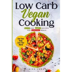 (英文圖書) Low Carb Vegan Cooking: Quick and Simple Recipes for Everyday Meals 平裝版, Plant Slant Press, 英文