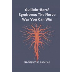 (英文書) Guillain-Barré Syndrome： The Nerve War You Can Win： All You Need To Know About... 平裝版, 獨立出版, 英文