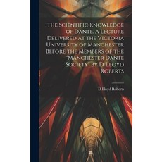 (英文圖書) The Scientific Knowledge of Dante. A Lecture Delivered at the Victoria University of Manchest... 精裝版, Legare Street Press, 英文