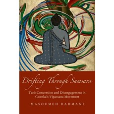 (英文圖書) Drifting Through Samsara: Tacit Conversion and Disengagement in Goenka's Vipassana Movement 精裝版, Oxford University Press, USA, 英文