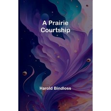 (英文圖書) A Prairie Courtship 平裝版, Alpha Edition, 英文