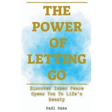 (英文圖書) The Power of Letting Go Discover Inner Peace Opens You To Life's Beauty 平裝版, Hadi Hans, 英文