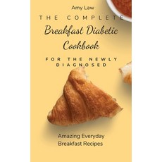 (英文圖書) The Complete Breakfast Dabetic Cookbook For The Newly Diagnosed: Amazing Everyd... 精裝版, Amy Law, 英文