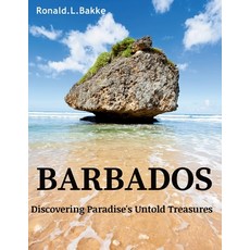 (英文圖書) Barbados: Discovering Paradise's Untold Treasures 平裝版, Independently Published, 英文