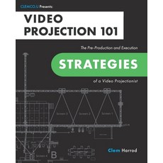 (英文圖書) Video Projection 101: The Pre-Production and Execution Strategies of a Video Projectionist 平裝版, Clemco.U, 英文
