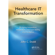 (英文圖書) Healthcare IT Transformation: Bridging Innovation Integration Interoperability and Analytics 平裝版, Productivity Press, 英文