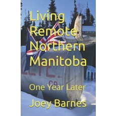 (英文圖書) Living Remote Northern Manitoba: One Year Later 平裝版, Independently Published, 英文