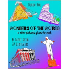 WONDERS OF THE WORLD & other fantastic places to visit: Coloring Book 平裝版, Independently Published, 英文
