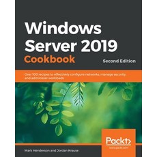 Windows Server 2019 Cookbookm - Second Edition: Over 100 recipes to effectively configure networks ... 平裝版, Packt Publishing, 英文
