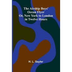 (英文圖書)The Airship Boys' Ocean Flyer; Or New York to London in Twelve Hours 平裝版, Alpha Edition, 英文