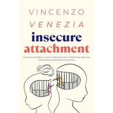 (英文圖書) Insecure Attachment: Anxious or Avoidant in Love? Understand Your Attachment Style and Create... 平裝版, Vincenzo Venezia, 英文