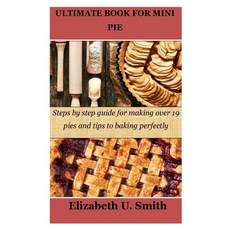 (英文圖書) Ultimate Book for Mini Pie: Steps by step guide for making over 19 pies and tips to baking pe... 平裝版, Independently Published, 英文