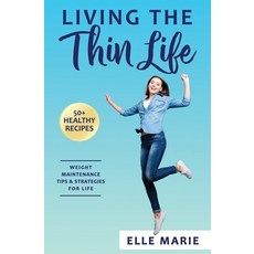 (英文圖書) Living the Thin Life: Weight Maintenance Tips & Strategies for Life 平裝版, Independently Published, 英文