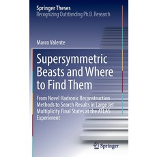 (英文圖書) Supersymmetric Beasts and Where to Find Them: From Novel Hadronic Reconstruction Methods to S... 精裝版, Springer, 英文