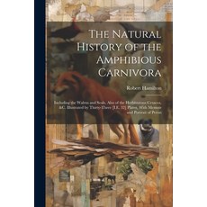 (英文圖書) The Natural History of the Amphibious Carnivora: Including the Walrus and Seals Also of the ... 平裝版, Legare Street Press, 英文