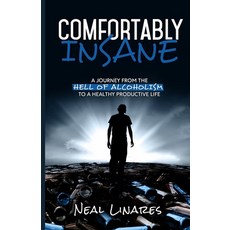 (英文圖書) Comfortably Insane: A Journey From The Hell Of Alcoholism To A Healthy Productive Life 平裝版, Neal Linares, 英文