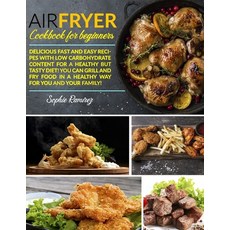 Air Fryer Cookbook For Beginners: Delicious fast and easy recipes with low carbohydrate content for ... 平裝版, Independently Published, 英文