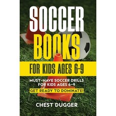 (英文圖書)Soccer Books for Kids Ages 6-9: Must-Have Soccer Drills for Kids Ages 6-9. Get R... 精裝版, Abiprod Pty Ltd, 英文