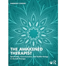 (英文圖書) The Awakened Therapist: Spirituality Consciousness and Subtle Energy in Gesta... 平裝版, Routledge, 英文