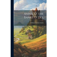 (英文圖書)Annie O' the Banks O' Dee 精裝版, Legare Street Press, 英文