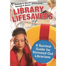 (英文圖書) Library Lifesavers: A Survival Guide for Stressed Out Librarians 平裝版, Bloomsbury Publishing PLC, 英文