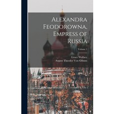 (英文圖書) Alexandra Feodorowna Empress of Russia; Volume 1 精裝版, Legare Street Press, 英文