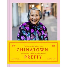 Chinatown Pretty: Fashion and Wisdom from Chinatown's Most Stylish Seniors 精裝版, Chronicle Books, 英文