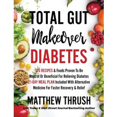 (英文圖書) Total Gut Makeover: Diabetes: 125 Recipes Proven To Be Neutral Or Beneficial For Relieving Di... 精裝版, Empire Publishing, 英文