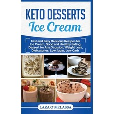 (英文圖書) Keto Desserts Ice Cream: Fast and Easy Delicius Recipes for Ice Cream Good and... 平裝版, Independently Published, 英文