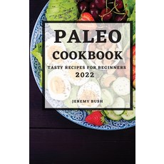 (英文圖書) Paleo Cookbook 2022: Tasty Recipes for Beginners 平裝版, Jeremy Bush, 英文