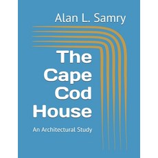 The Cape Cod House: An Architectural Study 平裝版, Independently Published, 英文