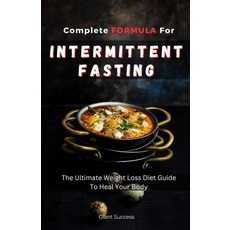 (英文圖書) Complete Formula for Intermittent Fasting: The Ultimate Weight Loss Diet Guide To Heal Your Body 平裝版, Independently Published, 英文