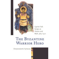 The Byzantine Warrior Hero: Cypriot Folk Songs as History and Myth 965-1571 精裝版, Lexington Books, 英文