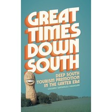 (英文圖書) Great Times Down South: Deep South Tourism Promotion in the Carter Era 精裝版, University of Georgia Press, 英文