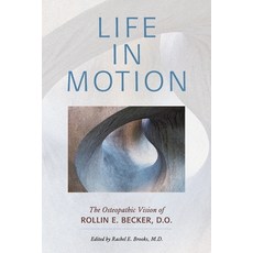 (英文圖書) Life in Motion: The Osteopathic Vision of Rollin E. Becker DO 平裝版, Stillness Press, LLC, 英文