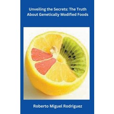 (英文圖書) Unveiling the Secrets: The Truth About Genetically Modified Foods 平裝版, Roberto Miguel Rodriguez, 英文