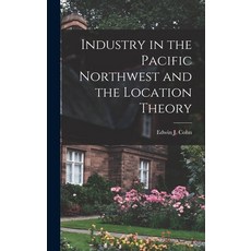 (英文圖書) Industry in the Pacific Northwest and the Location Theory 精裝版, Hassell Street Press, 英文