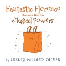 (英文圖書)Fantastic Florence Discovers She Has Magical Powers 平裝版, Authorhouse, 英文