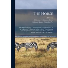 (英文圖書) The Horse: a Book for the People: Containing the Practical Experience in All Its Forms of a... 平裝版, Legare Street Press, 英文
