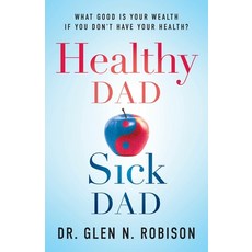 (英文圖書) Healthy Dad Sick Dad: What Good Is Your Wealth If You Don't Have Your Health? 平裝版, Lioncrest Publishing, 英文