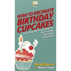 (英文圖書) How to Decorate Birthday Cupcakes: Your Step By Step Guide To Decorating Birthday Cupcakes 精裝版, Howexpert, 英文