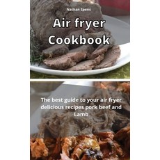 Air Fryer Cookbook: The best guide to your air fryer delicious recipes pork beef and Lamb 精裝版, Emakim Ltd, 英文