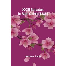 (英文圖書)XXXII Ballades in Blue China [1885] 平裝版, Alpha Edition, 英文