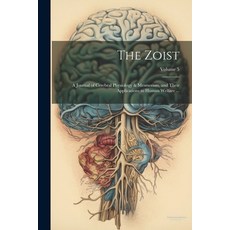 (英文圖書) The Zoist: A Journal of Cerebral Physiology & Mesmerism and Their Applications to Human Welf... 平裝版, Legare Street Press, 英文