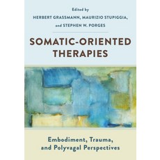 (英文圖書) Somatic-Oriented Therapies: Embodiment Trauma and Polyvagal Perspectives 平裝版, W. W. Norton & Company, 英文