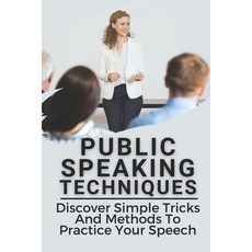 (英文圖書) Public Speaking Techniques: Discover Simple Tricks And Methods To Practice Your Speech: Maste... 平裝版, Independently Published, 英文