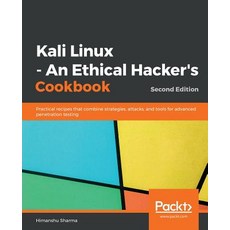 Kali Linux - An Ethical Hacker's Cookbook - Second Edition: Practical recipes that combine strategie... 平裝版, Packt Publishing, 英文