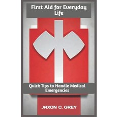 (英文圖書) First Aid for Everyday Life: Quick Tips to Handle Medical Emergencies 平裝版, Independently Published, 英文